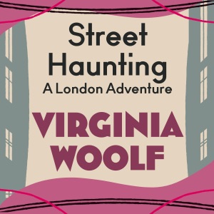 Street Haunting: A London Adventure (Unabridged)