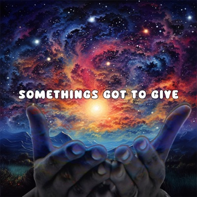 SOMETHINGS GOTTA GIVE - Single