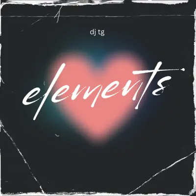 Listen to ELEMENTS - Single by Dj Tg