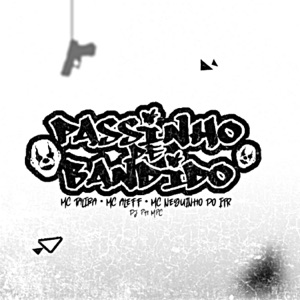 Passinho de Bandido (feat. MC Talibã, Mc Aleff & Mc Neguinho do ITR)