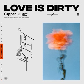 Love Is Dirty Cäpper & 迪力