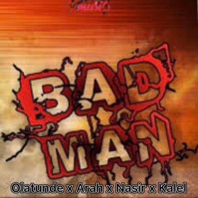 Bad man (feat. Nasir, Arah & Kalel) - Single