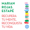 Recupera tu mente, reconquista tu vida - Marian Rojas Estapé