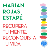 Recupera tu mente, reconquista tu vida - Marian Rojas Estapé Cover Art