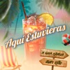 Aquí Estuvieras - Single