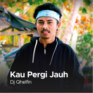 Chord Gitar Kau Pergi Jauh - Dj Qhelfin