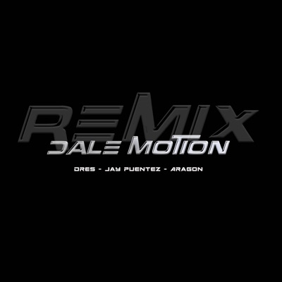 Dale Motion (feat. Aragon El Brillante & Jay Puentez) [Remix] - Single