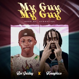 My Guy My Guy (feat. Kennyblaze) Boi_Guiding