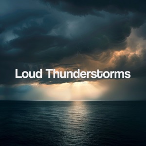 Loud Thunderstorms