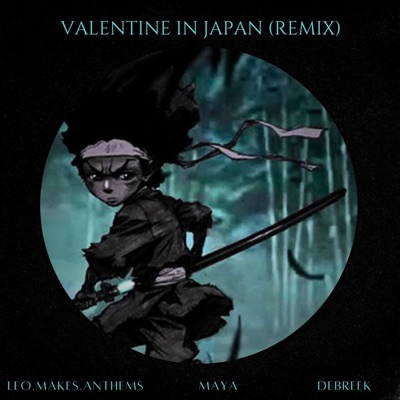 Valentine In Japan (feat. Maya & Debreek) [Remix] - Single