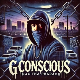G Conscious (feat. Dash Money) Mac Tha Pharaoh