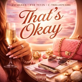 That's Okay (feat. Jacquees, FYB Tevin & C-Trillionaire) FYB
