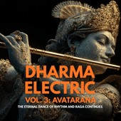 Dharma Electric Vol. 3: Avatarana (The Eternal Dance of Rhythm and Raga Continues)