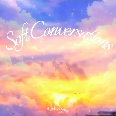 Listen to Soft Conversations by JM Tropics