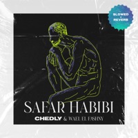 Safar Habibi (feat. Wael El Fashny) [Slowed + Reverb] - Single - Chedly