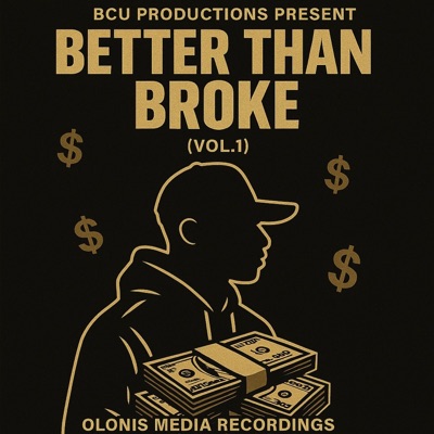 Better Than Broke (VOL.1)