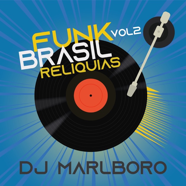 Funk Brasil Relíquias (Vol. 3) — álbum de DJ Marlboro — Apple Music