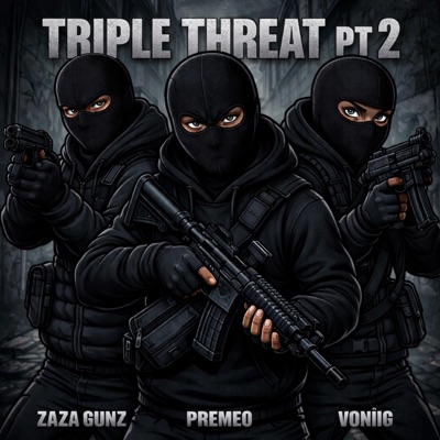 Triple Threat, Pt. 2 (feat. Zaza Gunz & VoniiG) - Single