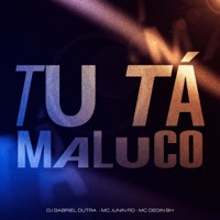 Tu Ta Maluco - Single - Dj Gabriel Dutra, MC Junin RD & MC Kayk
