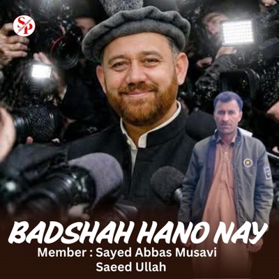 Badshah Hano Nay (feat. Sayed Abbas Musavi & Saeed Ullah) - Single
