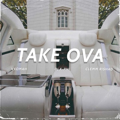 Take Ova (feat. Vkomah & Clemm Rishad) - Single