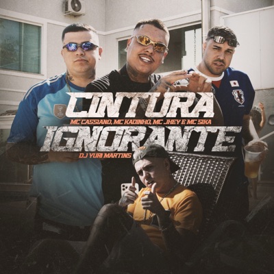 Cintura Ignorante (feat. Mc Sika & MC Kadinho) - Single