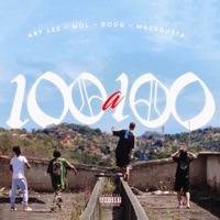 100 a 100 - Single - Arylee, André Mol, Doug & Malagueta mc