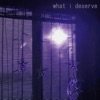 What I Deserve (feat. Mental) - Single