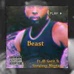 Beast (feat. JB Gotit & Gorgious Montana) - Single