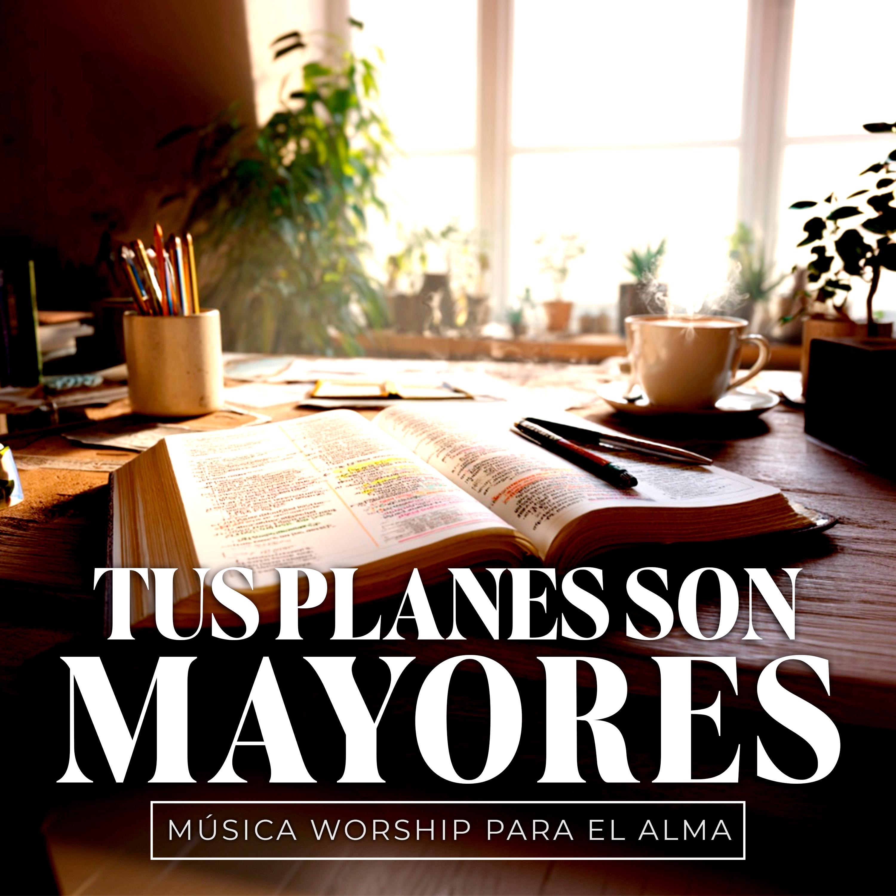 Tus Planes Son Mayores