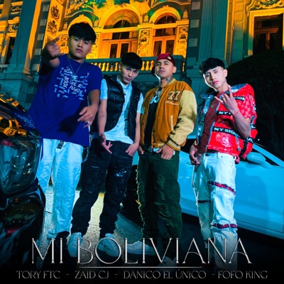 Tory Ftc - Mi Boliviana (feat. Danico el Único, Zaid CJ & Fofo King)