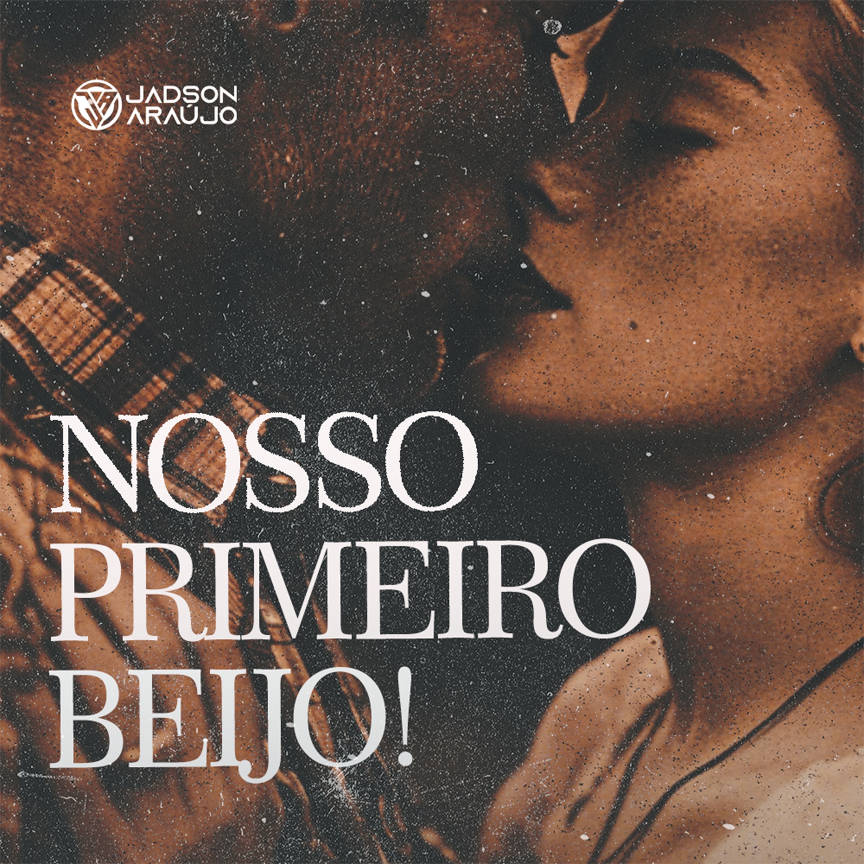 Jadson Araujo - Nosso Primeiro Beijo