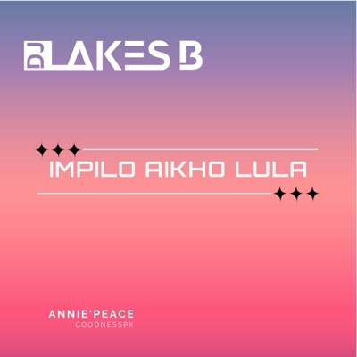 Impilo Aikho Lula (feat. Annie'Peace & GoodnessPK) - Single