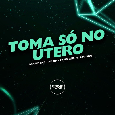 Toma Só no Útero (feat. MC LCKaiique) - Single