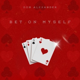 BET ON MYSELF Dom Alexander