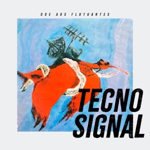 Tecnosignal (Ode aos Flutuantes) - Single