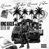 Quiero Beber Quiero Volar (feat. Sed De Rap) - Single - King Kaser