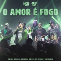 O Amor É Fogo (Ao Vivo) - Single - Samba De Dom & Caju Pra Baixo