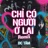 CHỈ CÓ NGƯỜI Ở LẠI (Trà Chiều)