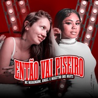 Então Vai Piseiro - Single - MC Marangoni, Angel & Maestro Dos Beats