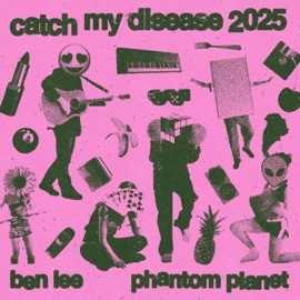 Catch My Disease 2025 Ben Lee & Phantom Planet