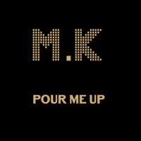 Pour Me Up - Single - MK