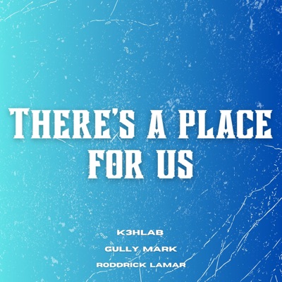 Theres a place for us (feat. Gully Mark & Roddrick Lemar) - Single