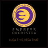 Empress Orchestra - EMPRESS ORCHESTRA (LUCA THIS, VESA THAT) artwork