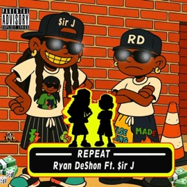 Repeat (feat. $ir J) Ryan DeShon