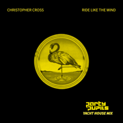 Ride Like The Wind (Yacht House Mix) - Christopher Cross & Party Pupils