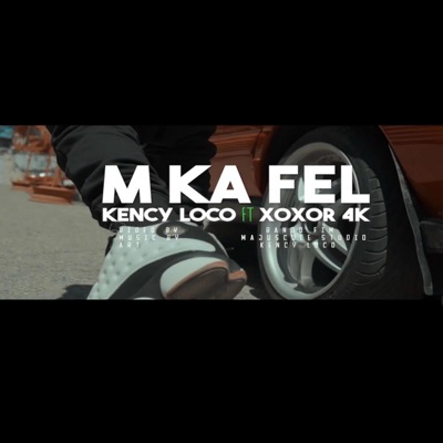 M ka fel (feat. Kency Loco & XorXor 4K) - Single