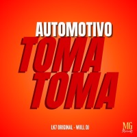 Automotivo Toma Toma - Single - WIILL DJ & LK7 Original