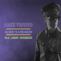 Always a Reason (DJ JMP Club Remix) - Single - Maxi Trusso