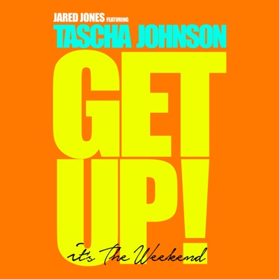 Get Up! (It's the Weekend) [feat. Tascha Johnson]